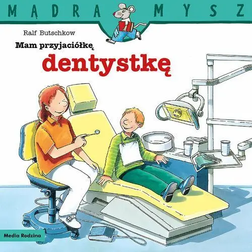 Mam przyjaciółkę dentystkę. Mądra mysz