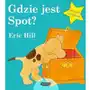 Gdzie jest Spot? - Eric Hill Sklep on-line