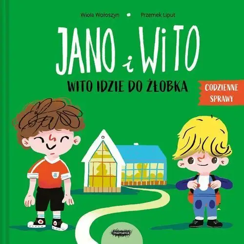 Jano i wito. wito idzie do żłobka Mamania