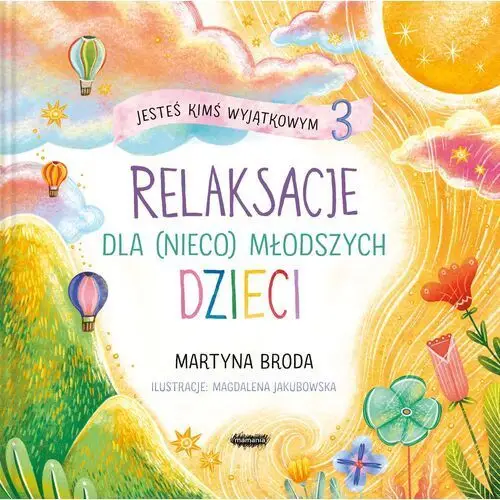 Mamania Jesteś kimś wyjątkowym 3. relaksacje dla (nieco) młodszych dzieci