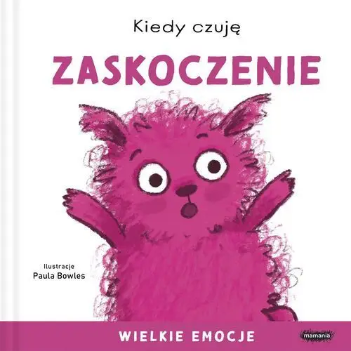 Mamania Kiedy czuję zaskoczenie. wielkie emocje