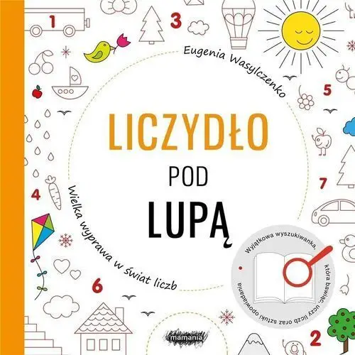 Mamania Liczydło pod lupą. wielka wyprawa w świat liczb