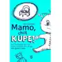 Mamo, chcę kupę! Jak skutecznie nauczyć malucha robić siku i kupę tam gdzie trzeba Sklep on-line