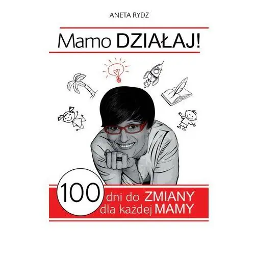 Mamo Działaj - 100 dni do zmiany dla każdej Mamy