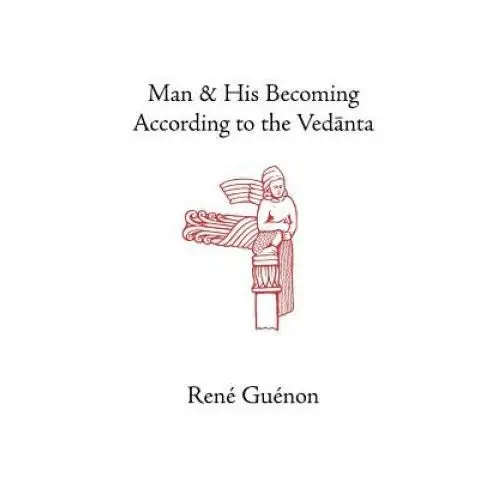 Man and His Becoming According to the Vedanta