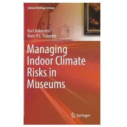 Managing indoor climate risks in museums Springer international publishing ag