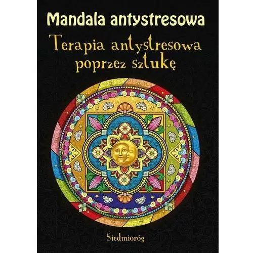 Mandala antystresowa. Terapia antystresowa poprzez sztukę