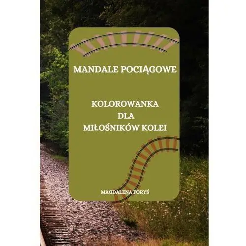 Mandale pociągowe. Kolorowanka dla miiłośników kolei