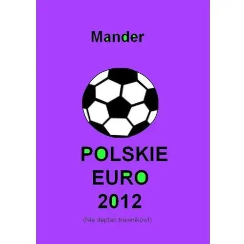 Polskie Euro 2012. Nie deptać trawników! - Mander, AZ#43382CCDEB/DL-ebwm/mobi