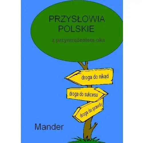 Przysłowia polskie. z przymrużeniem oka - Mander