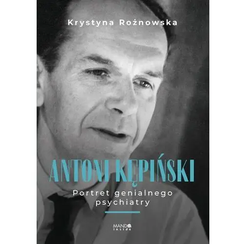 Antoni kępiński portret genialnego psychiatry. portret genialnego psychiatry wyd. 2 Mando inside
