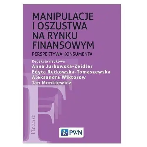 Manipulacje i oszustwa na rynku finansowym Jan Monkiewicz, Lech Gąsiorkiewicz