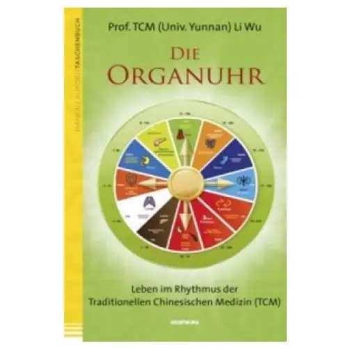 Mankau Die organuhr. leben im rhythmus der traditionellen chinesischen medizin (tcm)