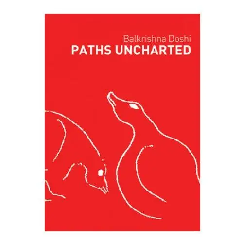 Mapin publishing pvt.ltd Paths uncharted: balkrishna doshi