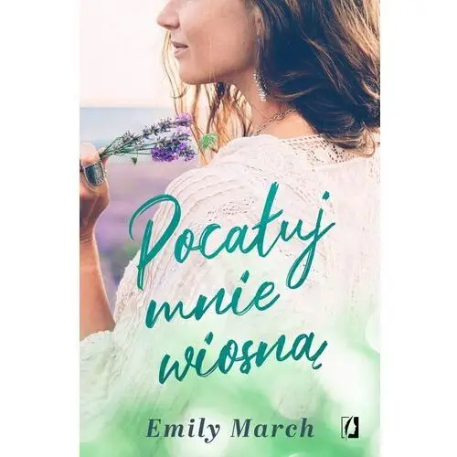 Pocałuj mnie wiosną March emily