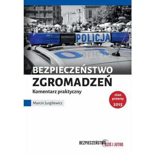 Bezpieczeństwo zgromadzeń. komentarz praktyczny