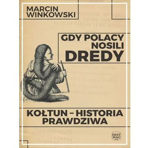 Gdy polacy nosili dredy. kołtun - historia prawdziwa Marcin winkowski