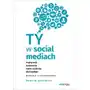 Marcin żukowski Ty w social mediach. podręcznik budowania osobistej dla każdego. wydanie ii poszerzone Sklep on-line