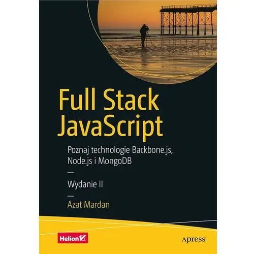 Mardan azat Full stack javascript. poznaj technologie backbone.js, node.js i mongodb. wydanie ii - azat mardan