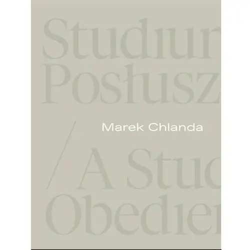 Marek Chlanda. Studium posłuszeństwa - Magdalena Kownacka, Anna Saciuk-Gąsowska, Piotr G - książka