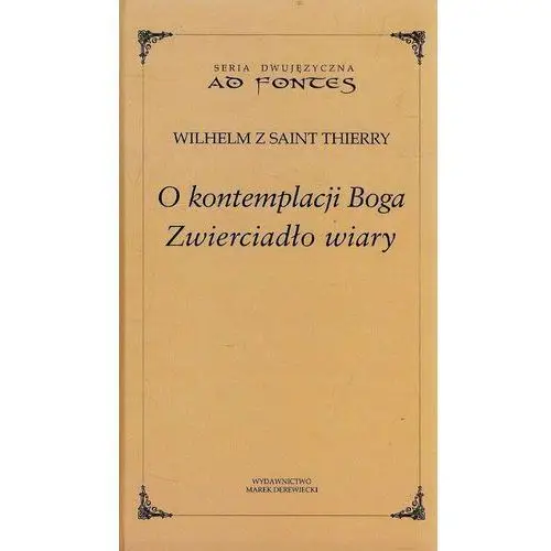 Marek derewiecki O kontemplacji boga. zwierciadło wiary