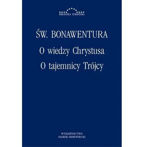 O wiedzy Chrystusa, O tajemnicy Trójcy - Św. Bonawentura, Mikołaj Olszewski