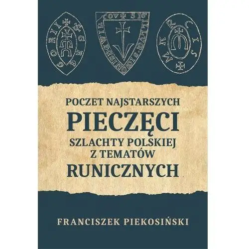 Poczet najstarszych pieczęci szlachty polskiej z tematów runicznych Marek derewiecki