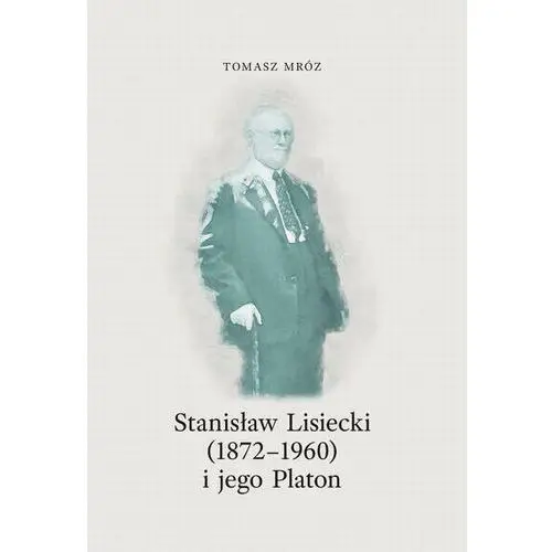 Stanisław lisiecki (1872-1960) i jego platon, AZ#23ED6412EB/DL-ebwm/pdf