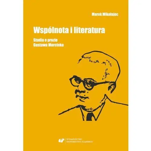 Wspólnota i literatura. studia o prozie gustawa morcinka Marek mikołajec