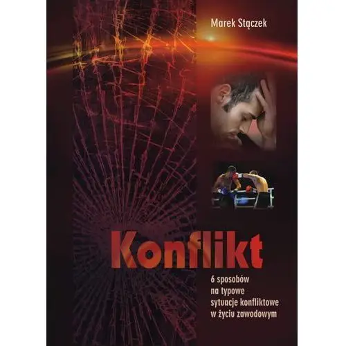 Konflikt 6 sposobów na nietypowe sytuacje konfliktowe w życiu zawodowym - produkt,894KS (769244)