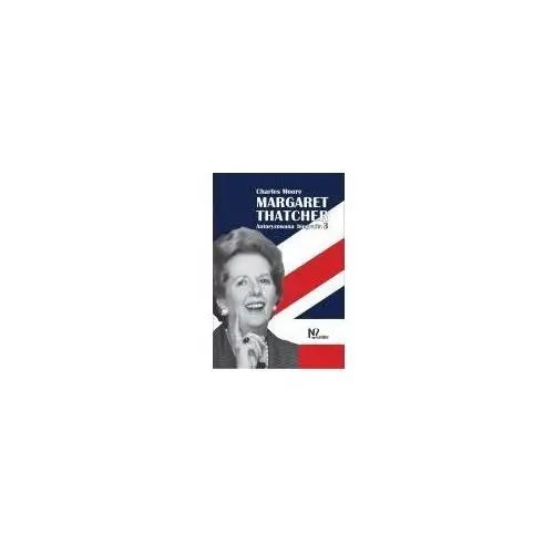 Margaret thatcher. autoryzowana biografia. tom 3