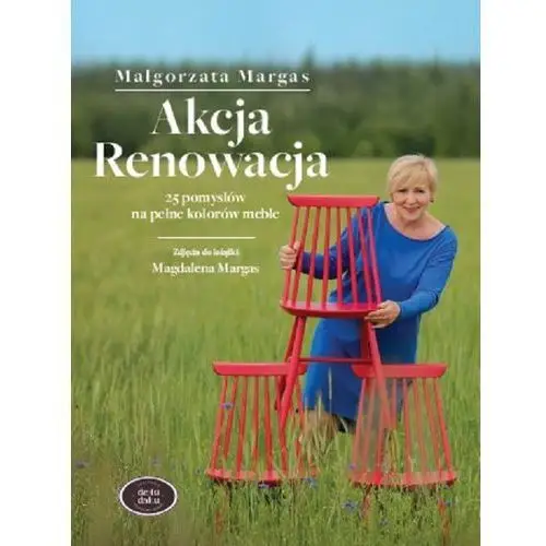 Akcja renowacja 25 pomysłów na pełne kolorów meble - małgorzata margas Margas małgorzata