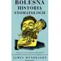 Bolesna historia stomatologii albo płacz i zgrzytanie zębów od starożytności po czasy współczesne - wynbrandt james Sklep on-line