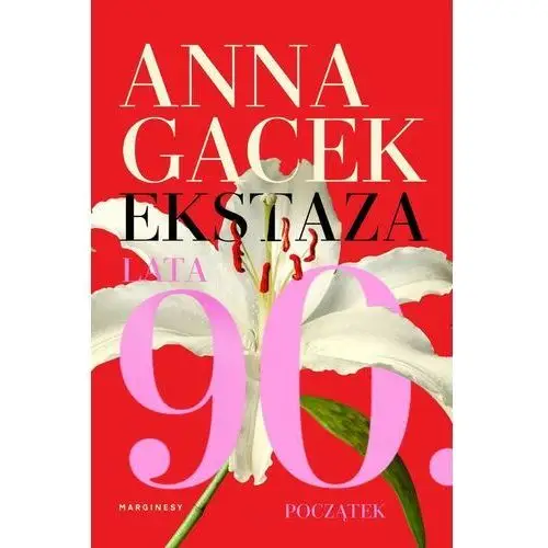 Ekstaza lata 90 początek - gacek anna - książka Marginesy