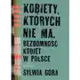 Kobiety, których nie ma Bezdomność kobiet w Polsce, AZ#AFB1FD61EB/DL-ebwm/mobi Sklep on-line