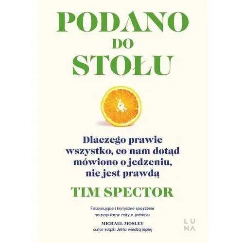 Marginesy Podano do stołu. dlaczego prawie wszystko, co nam dotąd mówiono o jedzeniu, nie jest prawdą