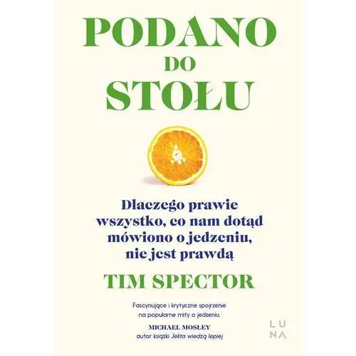 Marginesy Podano do stołu. dlaczego wszystko, co nam dotąd mówiono o jedzeniu, nie jest prawdą