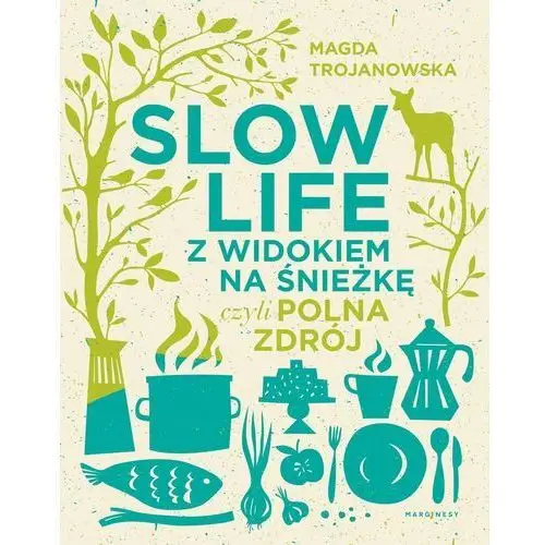 Slow life z widokiem na śnieżkę. czyli polna zdrój - magdalena trojanowska Marginesy