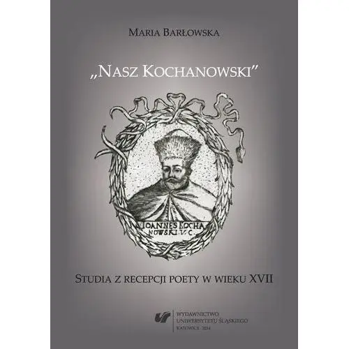 #8222;nasz kochanowski#8221; Maria barłowska