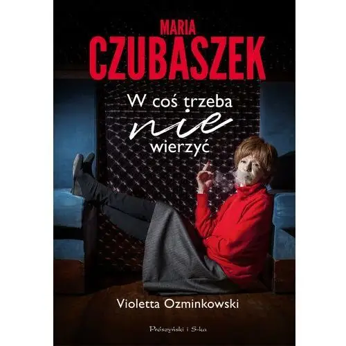 Maria czubaszek. w coś trzeba nie wierzyć