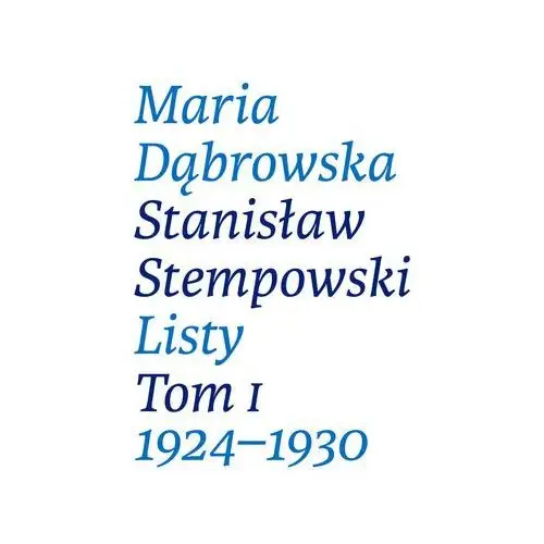 Maria dąbrowska stanisław stempowski listy tom i 1924-1930