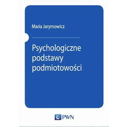 Psychologiczne podstawy podmiotowości