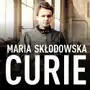 Maria Skłodowska-Curie. Biografia. O moim życiu i pracach Sklep on-line