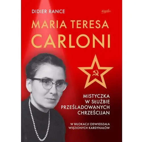 Maria Teresa Carloni. Mistyczka w służbie prześladowanych chrześcijan