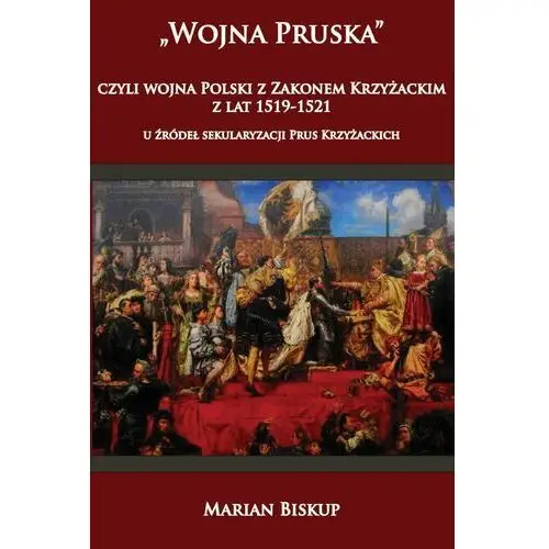 Wojna pruska, czyli wojna polski z zakonem... Marian biskup