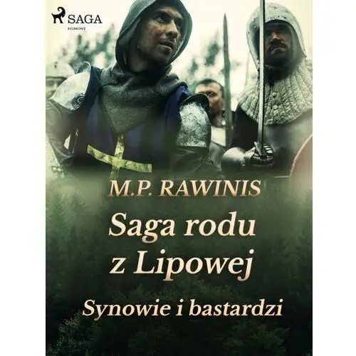 Marian piotr rawinis Saga rodu z lipowej 4: synowie i bastardzi