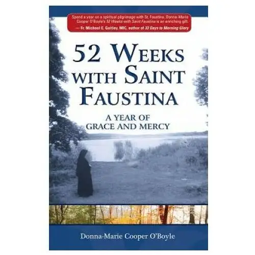 52 weeks with saint faustina: a year of grace and mercy Marian pr