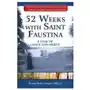 52 weeks with saint faustina: a year of grace and mercy Marian pr Sklep on-line