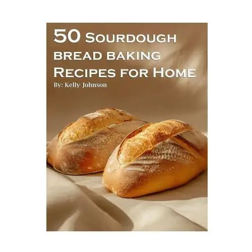 50 Sourdough Bread Baking Recipes for Home