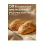 50 Sourdough Bread Baking Recipes for Home Sklep on-line